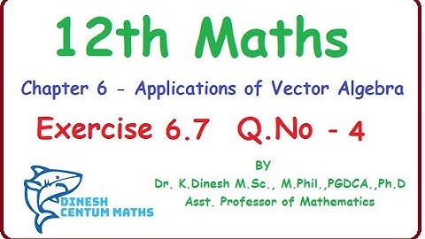 Tamilnadu New syllabus Class 12 Maths | Exercise 6.7 , Q.No 4 | Applications of Vector Algebra