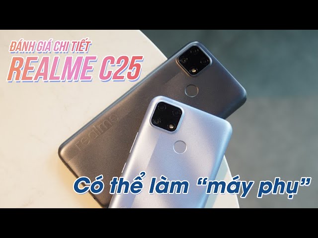 Đánh giá Realme C25: Chiếc máy phụ hoàn hảo?