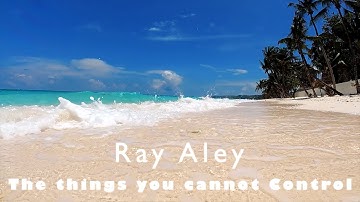 Ray Aley - The things you cannot Control - epic relaxation music - Mind Drifter