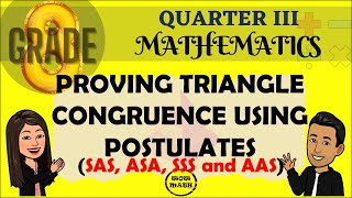 PROVING TRIANGLE CONGRUENCE USING POSTULATES || GRADE 8 MATHEMATICS Q3