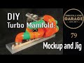 DIY Turbo Manifold: Mockup and Welding Jig