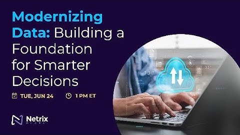 Modernizing Data: Building a Foundation for Smarter Decisions
