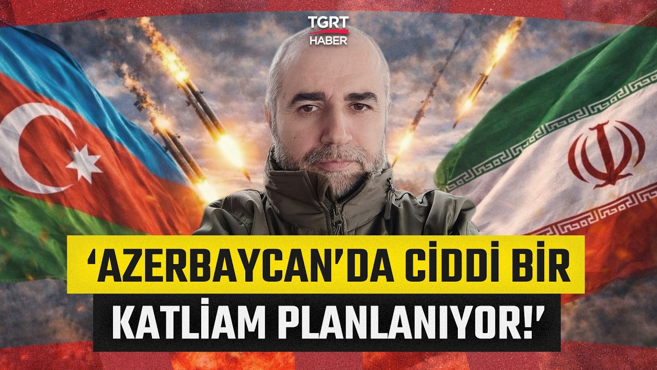 'Azerbaycan'da Ciddi Bir Katliam Planlanıyor!' Yılmaz Bilgen'den Kritik Uyarı - TGRT Haber
