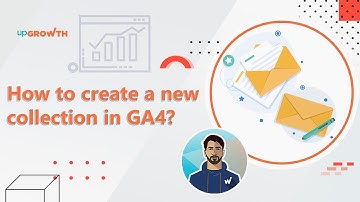 How to create a new collection in GA4? | upGrowth