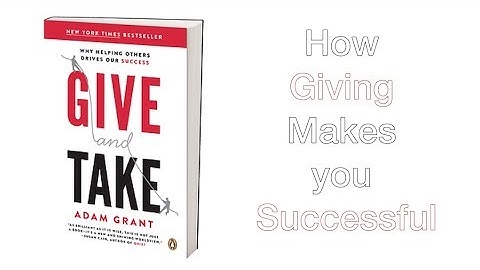 Why Giving will make you more successful - Give and Take by Adam grant