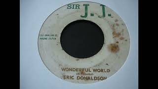 Eric Donaldson - Wonderful World - Sir JJ 7inch 1968