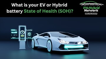 What is your EV or Hybrid battery State of Health (SOH)?
