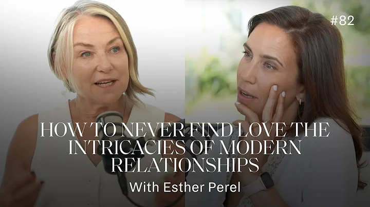 How to never find love, with Esther Perel