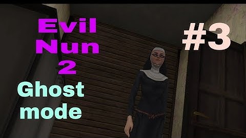 Evil Nun 2 Gameplay | Ghost mode | Part-3
