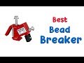 ✅ 10 Best Bead Breaker 2022 | Best Bead Breaker Tool 