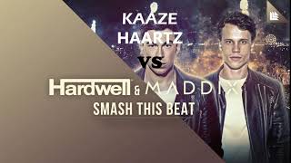 Hardwell & Maddix Vs Kaaze - Smash This Beat X Haartz