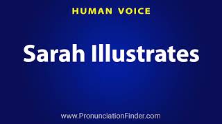 How To Pronounce Sarah Illustrates