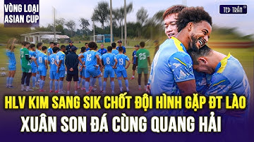 HLV Kim Sang Sik chốt đội hình gặp ĐT Lào: Xuân Son đá cùng Quang Hải.