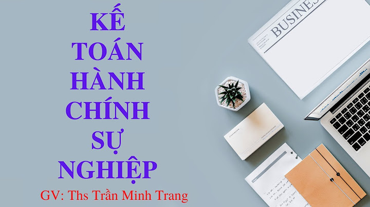 Hướng dẫn kế toán hành chính sự nghiệp bài 1