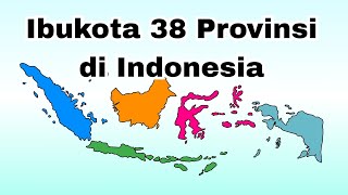 Ibukota 38 Provinsi di Indonesia | Lengkap