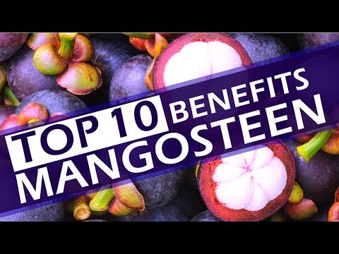 Top 10 Benefits of Mangosteen - Best Mangosteen Health Benefits - Amazing Benefits Of Mangosteen