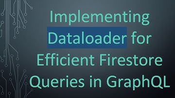 Implementing Dataloader for Efficient Firestore Queries in GraphQL