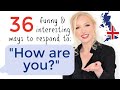 أغنية 36 Smart and Interesting Responses to 'HOW ARE YOU?'