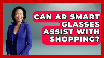Can AR Smart Glasses Assist With Shopping? - The Hardware Hub