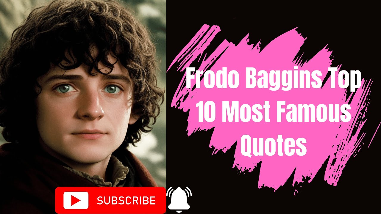 Frodo Baggins Top 10 Most Famous Quotes