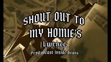Shout out to my Homies- Lwrnce Prod by: Beast Inside Beats