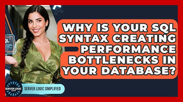 Why Is Your SQL Syntax Creating Performance Bottlenecks In Your Database? - Server Logic Simplified