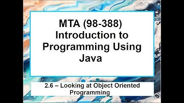 2.6 MTA 98-388 - Java Fundamentals - Looking at Object Oriented Programming