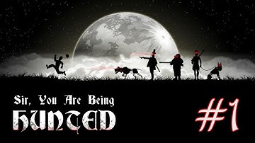 Sir/Madam, You Are Being Hunted - Part 1