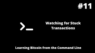 Learning Bitcoin from the Command Line - Watching for Stuck Transactions Profile