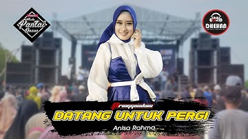 Anisa Rahma - Datang Untuk Pergi || Pringgondani Mak Ketotor Promo Wisata Pantai Dasun 2021