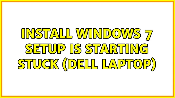 Install windows 7 setup is starting stuck (Dell Laptop)
