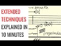 Extended Techniques Explained in 10 Minutes