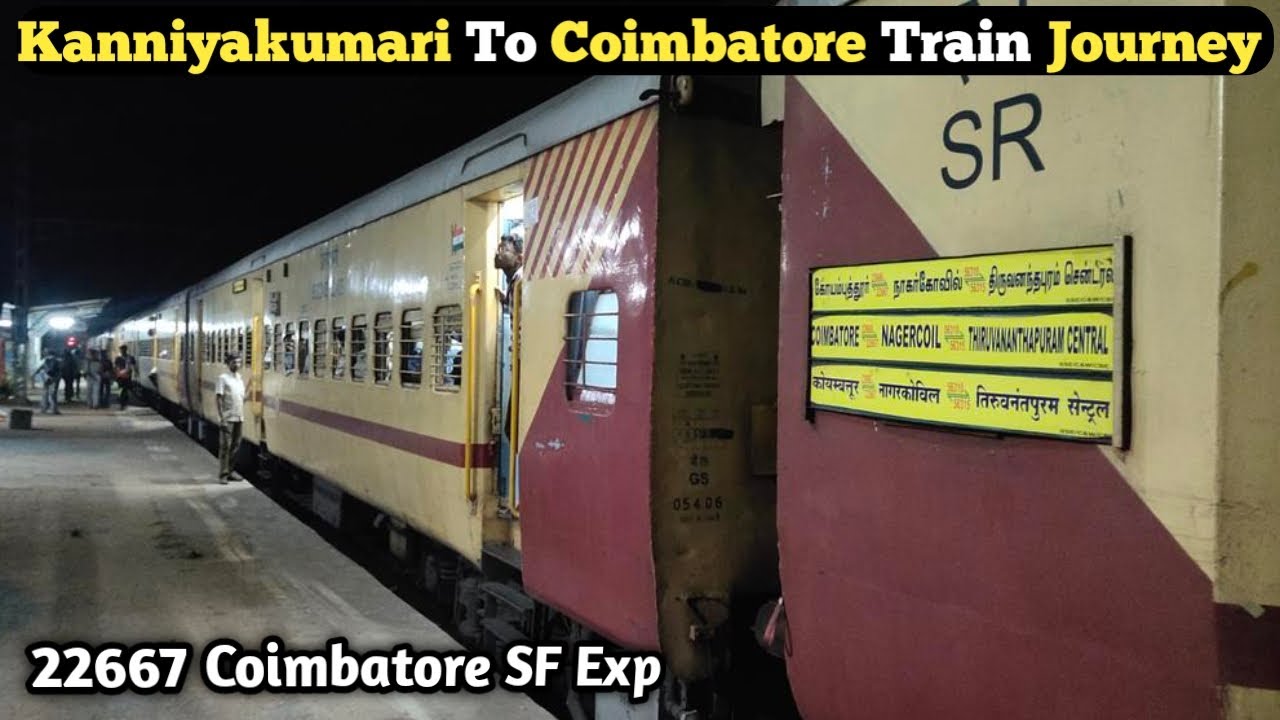 kanyakumari to coimbatore train journey | 22667 Coimbatore SF Express ...