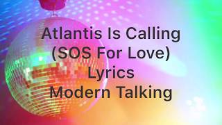 Atlantis Is Calling (SOS For Love) Lyrics- Modern Talking
