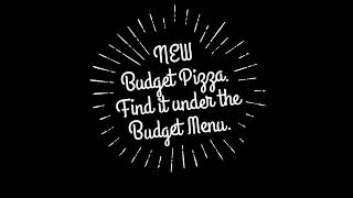 NEW Budget Pizza. Find it under the Budget Menu.