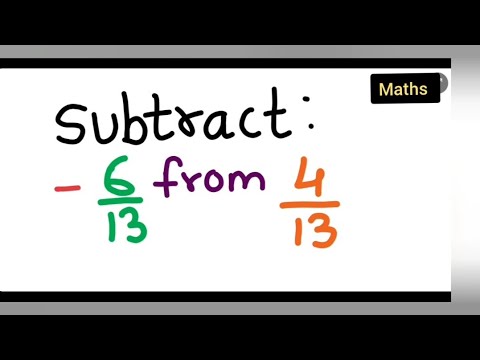 subtract -6/13 from 4/13 | how to subtract -6/13 from 4/13