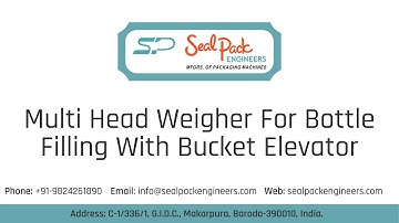 Multi Head Weigher For Bottle Filling With Bucket Elevator : SealPack Engineers