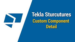 01. Tekla Structures  - Detail Custom Component