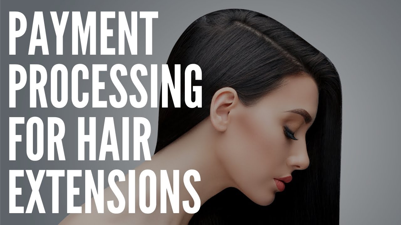 Payment Processing for Hair Extensions (Tips For Selling Hair) YouTube