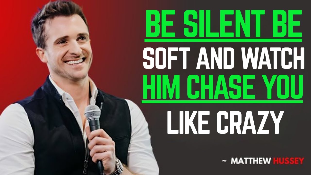 💘 Be Silent, Be Soft—And Watch Him Chase You Like Crazy | Matthew Hussey Best Motivational Speech 💘