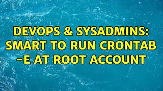 Famous DevOps & SysAdmins: smart to run crontab -e at root account (2 Solutions!!) Wealth
