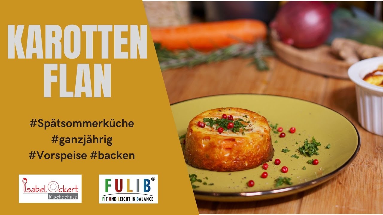 Karotten-Flan - Rezept - Einfach, schnell & lecker von Kochschule Ockert