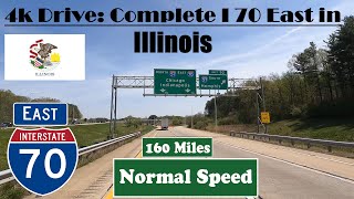 4k Drive: Complete I 70 East in Illinois . 160 Miles. Interstate 70 East