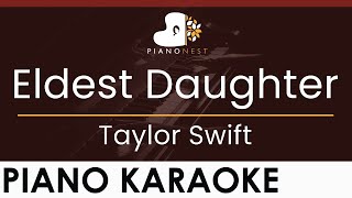 Taylor Swift - Eldest Daughter - Higher Key (Piano Karaoke Instrumental)