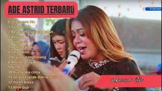 Sekecewa Itu - Orang Yang Salah - Ade Astrid Full Album Terbaik - Kumpulan Bajidoran Sunda