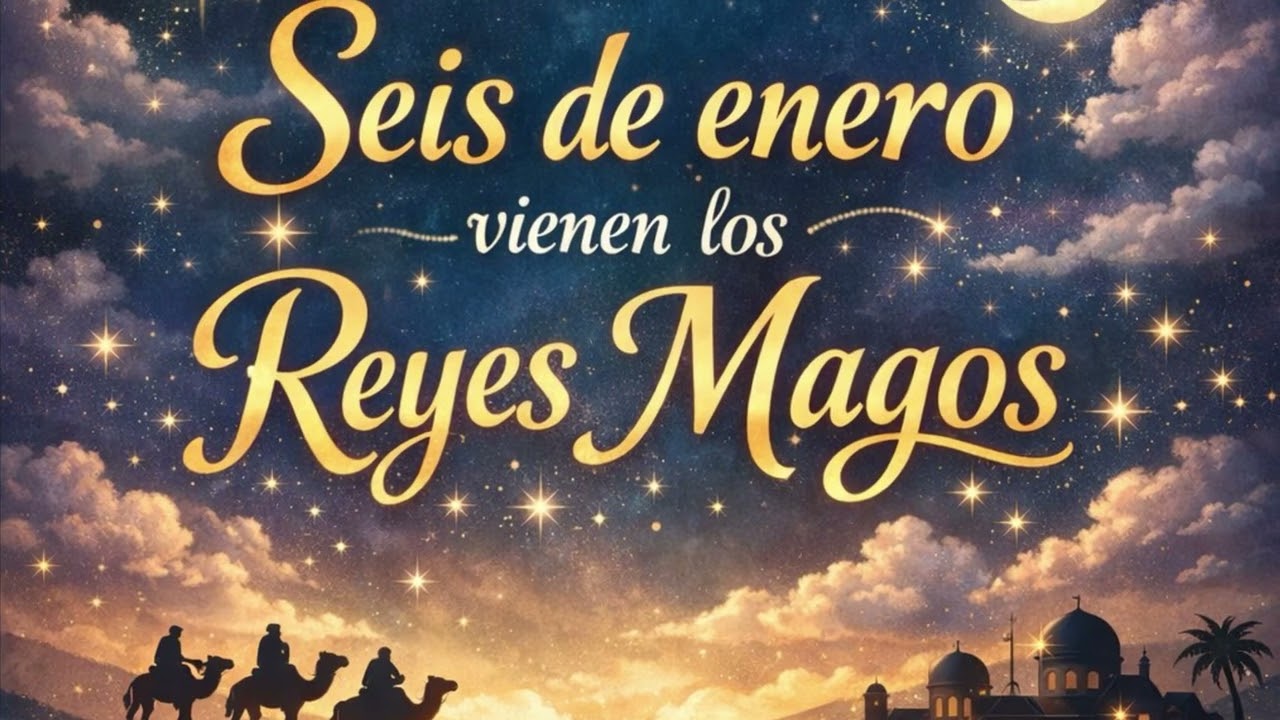 6 de enero, vienen los reyes magos
