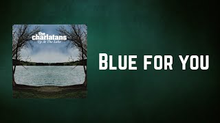 THE CHARLATANS - Blue for you (Lyrics)