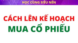 Cách lên kế hoạch mua cổ phiếu an toàn