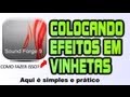 Aprenda como Colocar Efeitos em Vinhetas