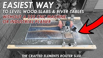 Easiest Way To Flatten Big Wood Slabs And Level River Tables - The CE Router Sled & Slab Mill